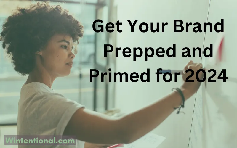A woman writing on a whiteboard, titled Get Your Brand Prepped and Primed for 2024