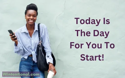 A smiling woman holding a phone, titled Today Is The Day For You To Start!