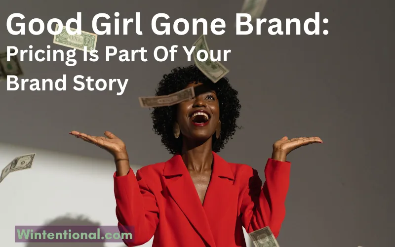 A woman in a red blazer with money falling around her, titled Good Girl Gone Brand: Pricing Is Part Of Your Brand Story