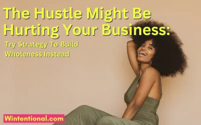 A relaxed woman with natural hair smiling, titled The Hustle Might Be Hurting Your Business