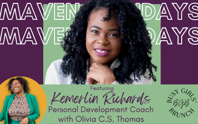 Maven Mondays featuring Kemerlin Richards, Personal Development Coach, with Olivia C.S. Thomas