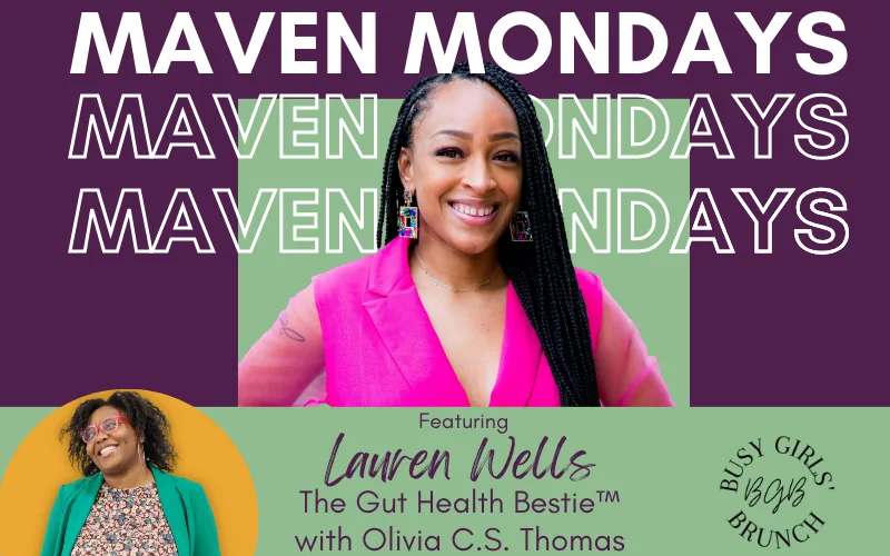 Maven Mondays featuring Lauren Wells, The Gut Health Bestie, with Olivia C.S. Thomas