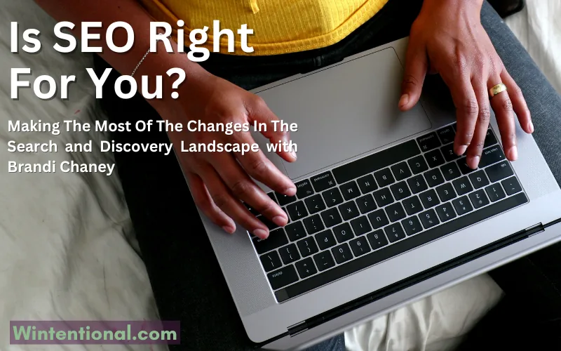 Hands typing on a laptop, titled Is SEO Right For You? with Brandi Chaney