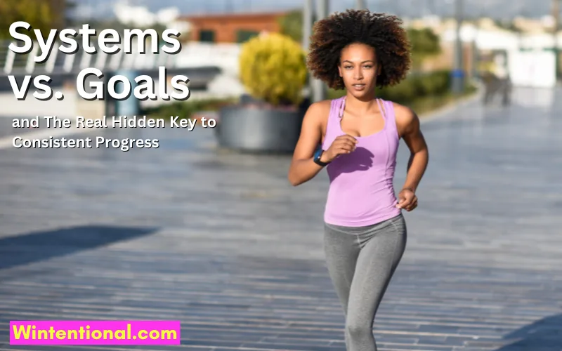 A woman jogging along a waterfront, titled Systems vs. Goals