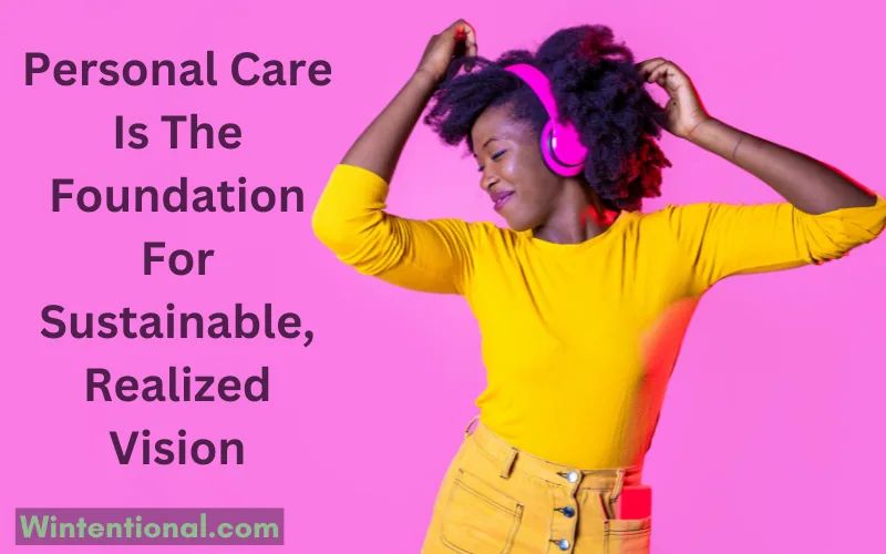 A woman in headphones dancing against a pink wall, titled Personal Care Is The Foundation For Sustainable, Realized Vision