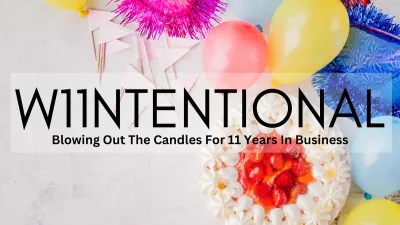 Balloons, confetti and cake around the word W11NTENTIONAL: Blowing Out The Candles For 11 Years In Business
